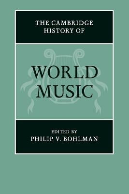 The Cambridge History of World Music by Bohlman, Philip V.