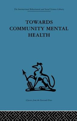 Towards Community Mental Health by Sutherland, John D.