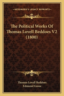 The Political Works Of Thomas Lovell Beddoes V2 (1800) by Beddoes, Thomas Lovell