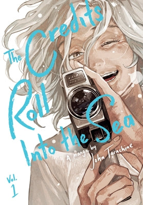 The Credits Roll Into the Sea Volume 1 by Tarachine, John