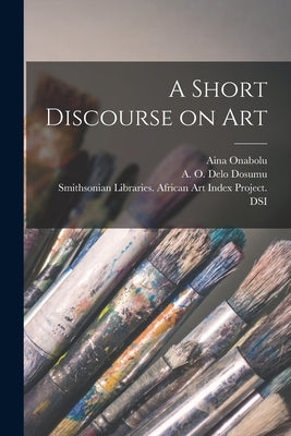 A Short Discourse on Art by Onabolu, Aina 1882-1963
