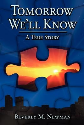Tomorrow We'll Know by Newman, Beverly M.