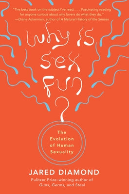 Why Is Sex Fun?: The Evolution of Human Sexuality by Diamond, Jared M.