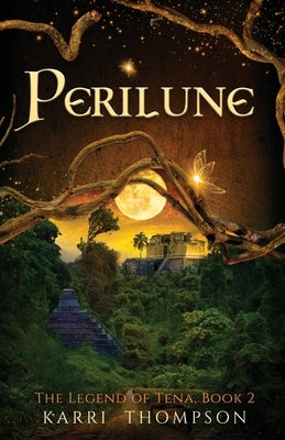 Perilune: The Legend of Tena, Book 2 by Thompson, Karri