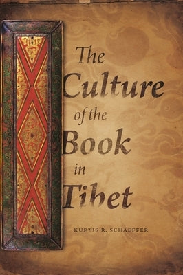 The Culture of the Book in Tibet by Schaeffer, Kurtis