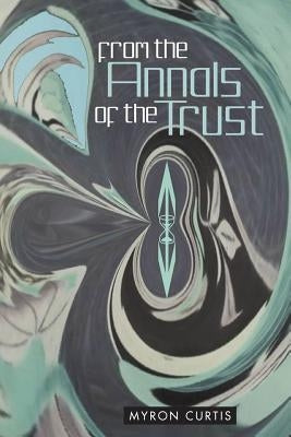 From the Annals of the Trust by Curtis, Myron