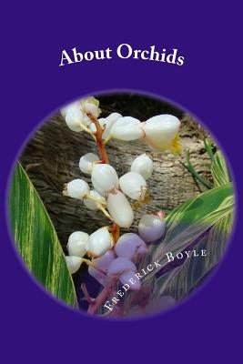 About Orchids: A Chat by Boyle, Frederick