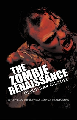 The Zombie Renaissance in Popular Culture by Hubner, L.