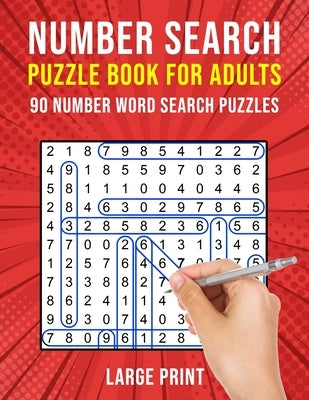 Number Search Puzzle Books for Adults: 90 Large Print Number Find Word Search Puzzles by Publishing, Puzzle King