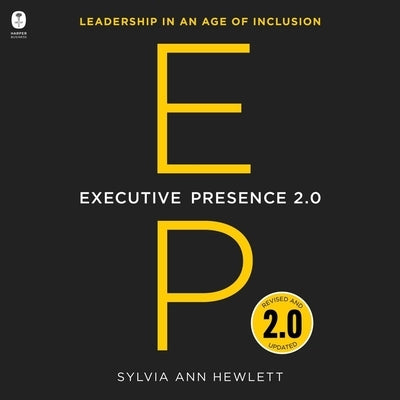 Executive Presence 2.0: Leadership in an Age of Inclusion by Hewlett, Sylvia Ann