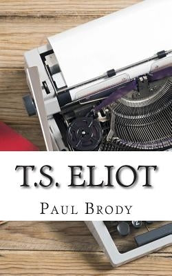 T.S. Eliot: A Biography by Lifecaps