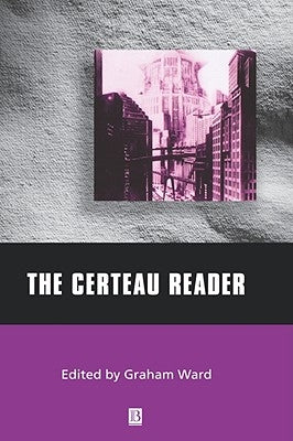 The Certeau Reader by Ward, Graham