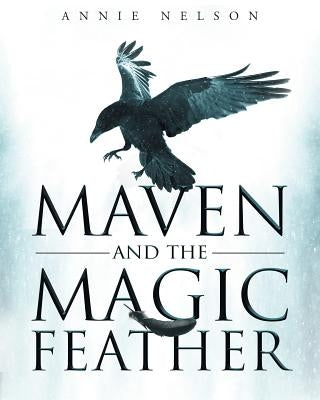 Maven and The Magic Feather by Nelson, Annie