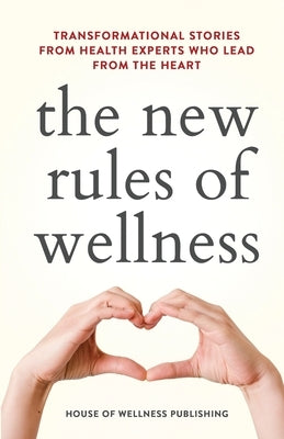 The New Rules Of Wellness by Hacking, Dee