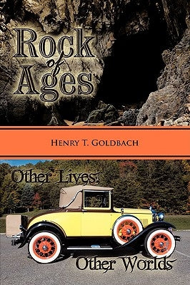 Rock of Ages and Other Lives, Other Worlds by Goldbach, Henry T.