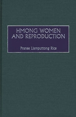 Hmong Women and Reproduction by Rice, Pranee
