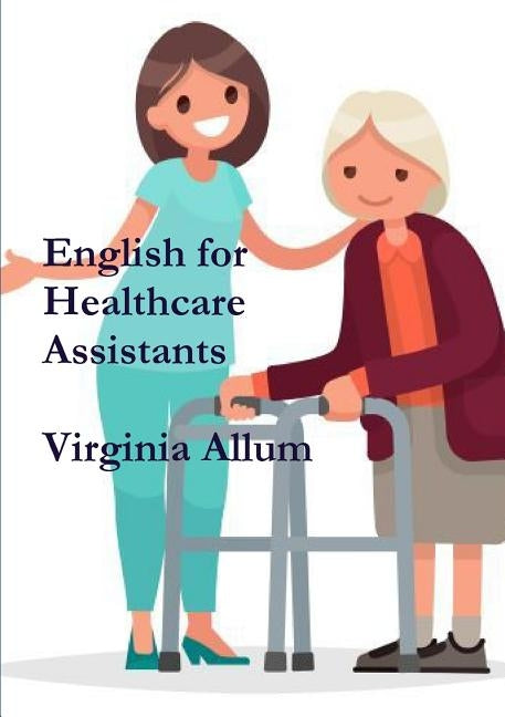 English for Healthcare Assistants by Allum, Virginia