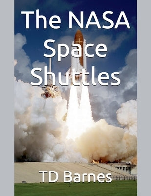 The NASA Space Shuttles by Barnes, Td