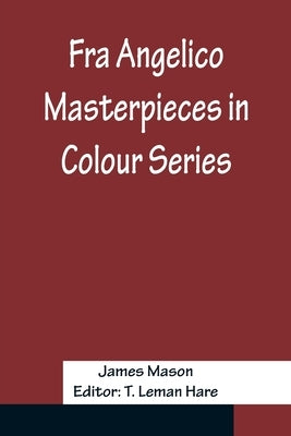 Fra Angelico Masterpieces in Colour Series by Mason, James