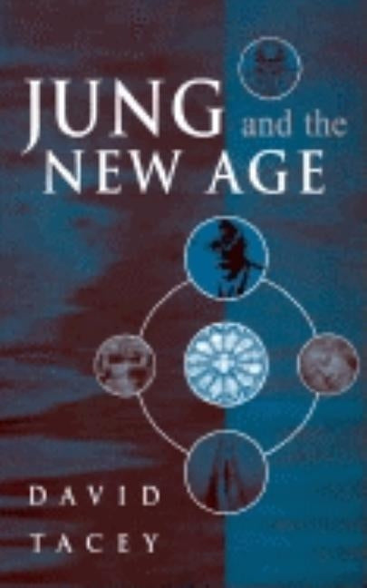 Jung and the New Age by Tacey, David