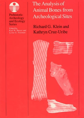 The Analysis of Animal Bones from Archeological Sites by Klein, Richard G.