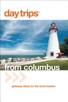Day Trips(R) from Columbus: Getaway Ideas For The Local Traveler by Gurvis, Sandra