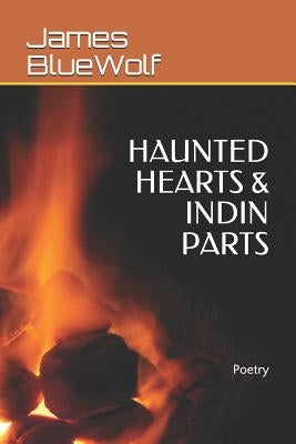 Haunted Hearts & Indin Parts: Poetry by Bluewolf, James Don