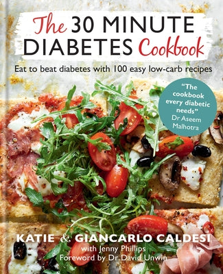 The 30-Minute Diabetes Cookbook: Beat Prediabetes and Type 2 Diabetes with 80 Time-Saving Recipes by Caldesi, Giancarlo