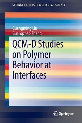 Qcm-D Studies on Polymer Behavior at Interfaces by Liu, Guangming
