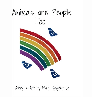 Animals are People Too by Snyder, Mark, Jr.