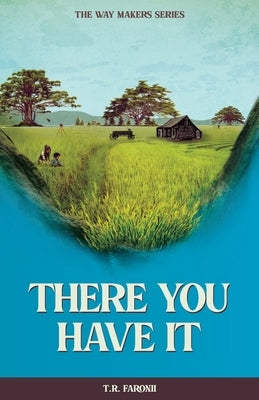 There You Have It by Faronii, T. R.