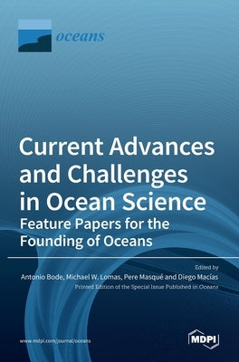 Current Advances and Challenges in Ocean Science-Feature Papers for the Founding of Oceans by Bode, Antonio