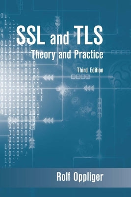 SSL and Tls: Theory and Practice, Third Edition by Oppliger, Rolf