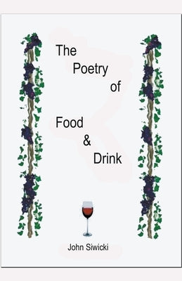 The Poetry of Food & Drink by Siwicki, John