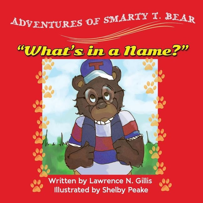 Adventures of Smarty T. Bear What's in a Name? by Gillis, Lawrence N.