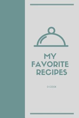 My Favorite Recipes by Cook, D.