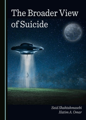 The Broader View of Suicide by Shahtahmasebi, Said