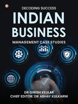 Decoding Success: Indian Business Management Case Studies by Kelkar, Girish