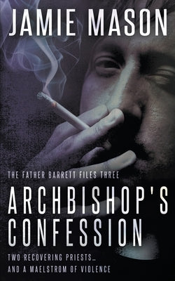 Archbishop's Confession: A Noir Mystery by Mason, Jamie
