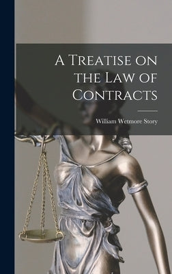 A Treatise on the law of Contracts by Story, William Wetmore