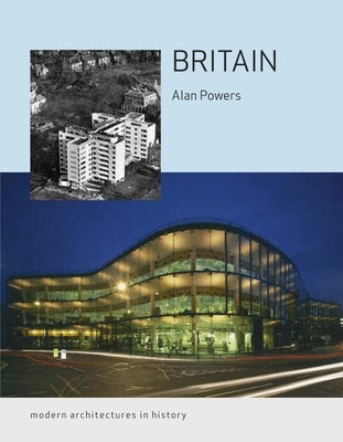 Britain: Modern Architectures in History by Powers, Alan