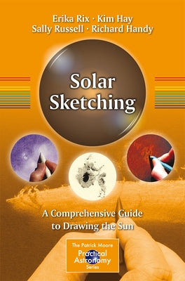 Solar Sketching: A Comprehensive Guide to Drawing the Sun by Rix, Erika