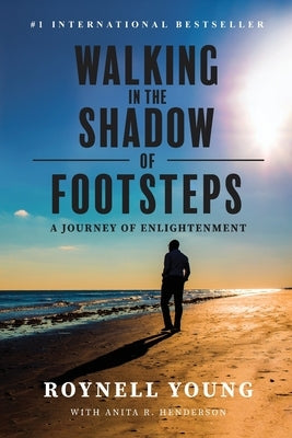 Walking in the Shadow of Footsteps: A Journey of Enlightenment by Young, Roynell