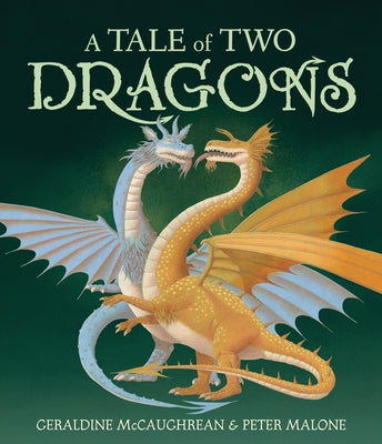 A Tale of Two Dragons by McCaughrean, Geraldine