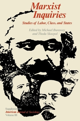 Marxist Inquiries: Studies of Labor, Class, and States by Burawoy, Michael