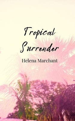 Tropical Surrender by Marchant, Helena