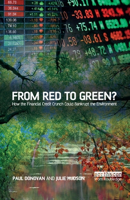 From Red to Green?: How the Financial Credit Crunch Could Bankrupt the Environment by Donovan, Paul