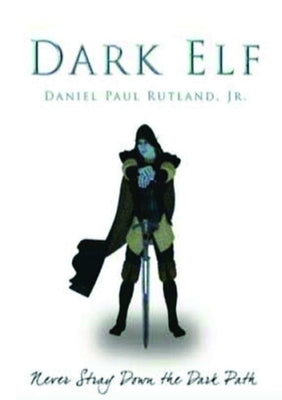 Dark Elf by Rutland, Daniel, Jr.