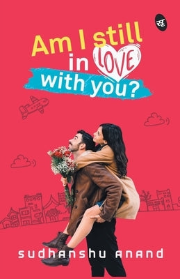 Am I Still in Love with You? by Anand, Sudhanshu