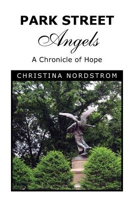 Park Street Angels: A Chronicle of Hope by Nordstrom, Christina